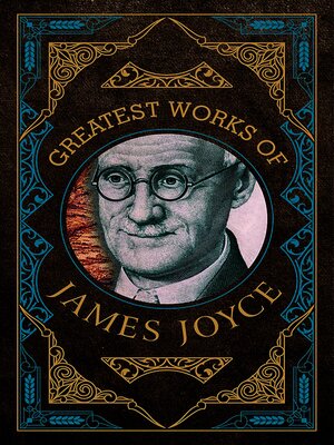 cover image of Greatest Works of James Joyce (Deluxe Hardbound Edition)